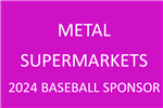 2024 Baseball Sponsor Metal Supermarkets